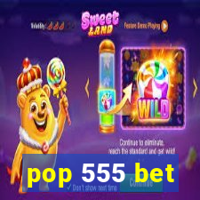 pop 555 bet